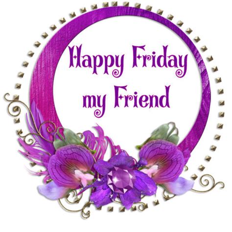 Happy Friday My Friend Pictures Photos And Images For Facebook