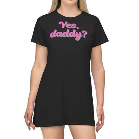Yes Daddy Funny Girl T Shirt Dress Woman Mini Dress T Etsy