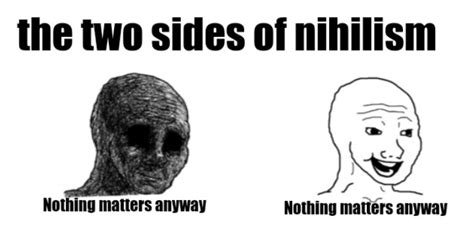 nihilism be like r memes know your meme