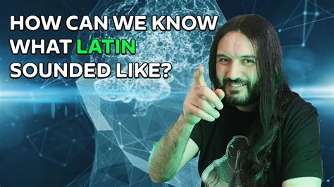 how can we know what latin sounded like youtube