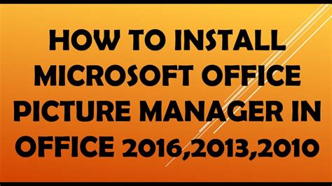 How To Install Microsoft Office Picture Manager In Office 20162013