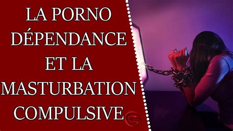 La D Pendance Au Porno Et La Masturbation Compulsive Youtube