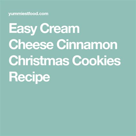 Easy Cream Cheese Cinnamon Christmas Cookies Recipe Recipe Cinnamon