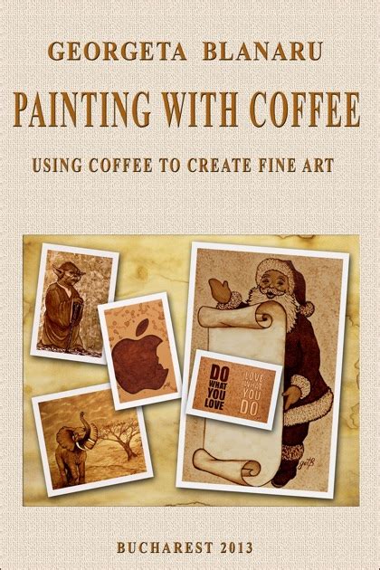 Painting With Coffee By Georgeta Blanaru On Ibooks