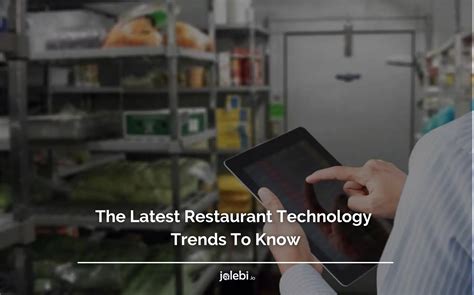 The Latest Restaurant Technology Trends To Know Jalebi