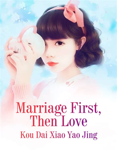 Marriage First Then Love Novel Full Story Book Babelnovel