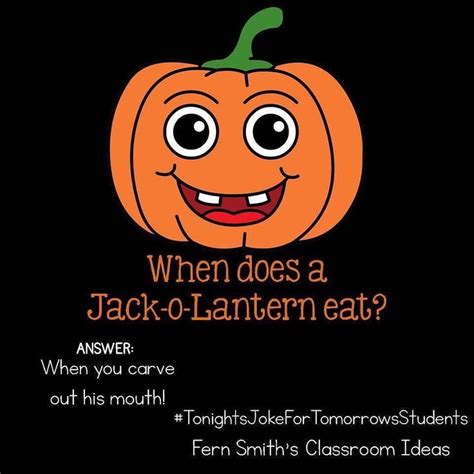 Tonights Joke For Tomorrows Students When Does A Jack O Lantern Eat