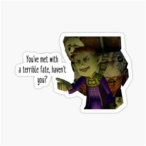 Youve Met With A Terrible Fate Havent You Sticker For Sale By Rainbowcatnip Redbubble
