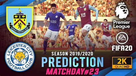 * values in brackets (x) are overall player statistics in premier league. BURNLEY vs LEICESTER CITY | FIFA 20 Predictions: Premier ...