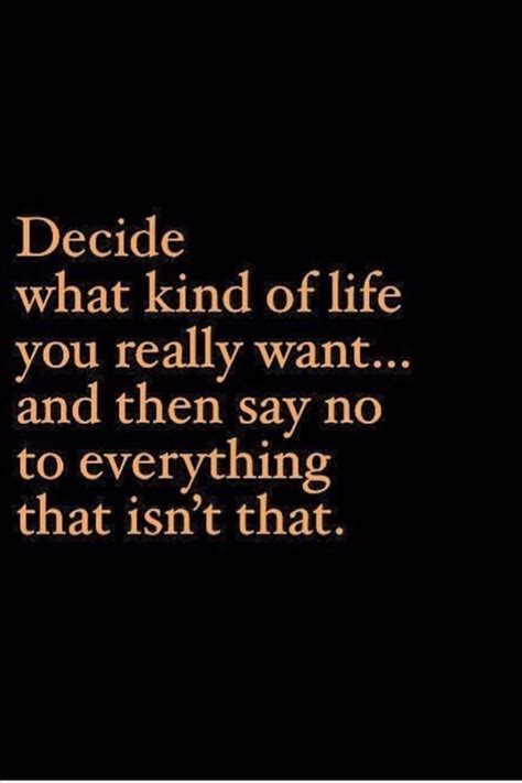 Decide What Kind Of Life You Really Want Words Quotes Instagram Words Words Quotes Life