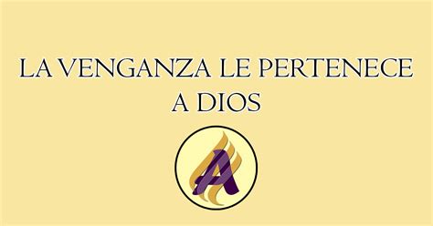 La Venganza Le Pertenece A Dios Advenz