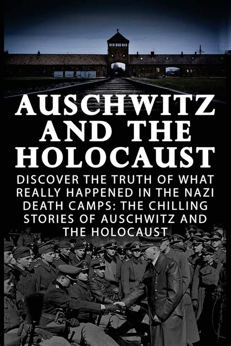Auschwitz And The Holocaust Discover The Truth Of What Really Happened
