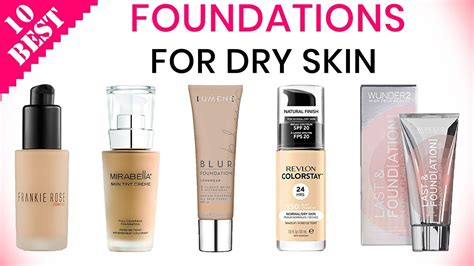 10 Best Foundations For Dry Skin Top Moisturizing Foundation For Dry