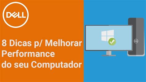 8 Dicas Para Melhorar A Performance Do Seu Computador Dell Oficial