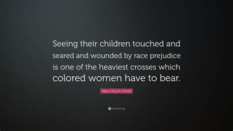 Mary Church Terrell Quote Seeing Their Children Touched And Seared