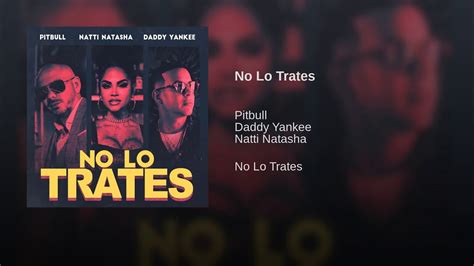 No Lo Trates Pitbull Natti Natasha Ft Daddy Yankee Youtube