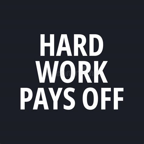 Hard Work Pays Off Quotes About Working Hard Stock Vector