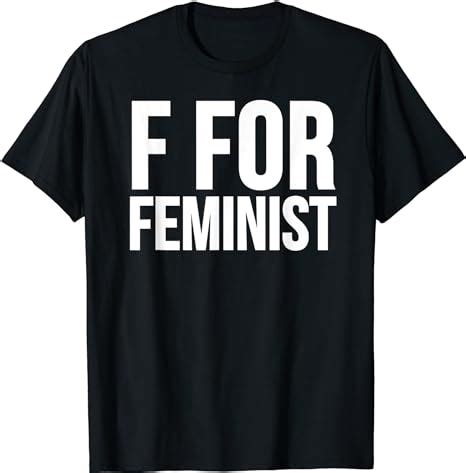Feminist Activist Gift F For Feminist T Shirt Amazon Co Uk Fashion