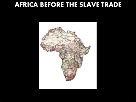 Africa Before The Transatlantic Slave Trade Black Peoples Of America Teaching Resources