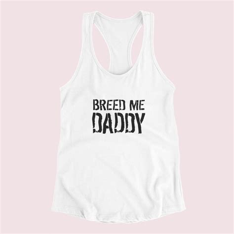 Breeding Daddy Kink Shirt Tank Top Breed Me Daddy Etsy