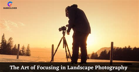 Manual Focus Techniques For Stunning Landscape Photography