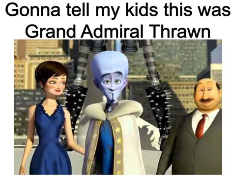 Megamind Or Admiral Thrawn Meme By Shamputurner Memedroid