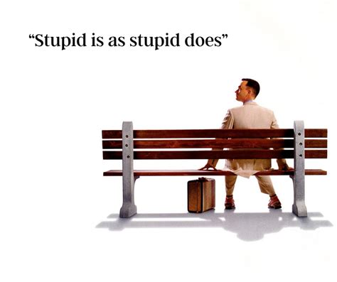 Stupid Is As Stupid Does What Does Forrest Gump Teach Us