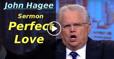 John Hagee Watch Sermon Perfect Love