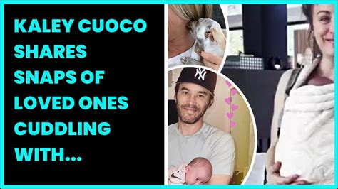 Kaley Cuoco Shares Snaps Of Loved Ones Cuddling With Newborn Baby