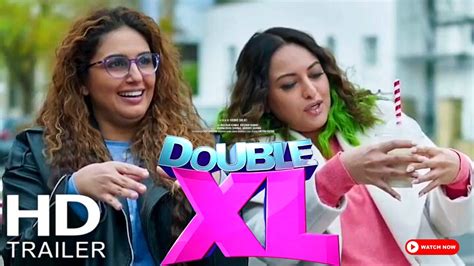 Double Xl Trailer Tseries Sonakshi Sinha Huma Qureshi Double Xl Movie Trailer Doublexl