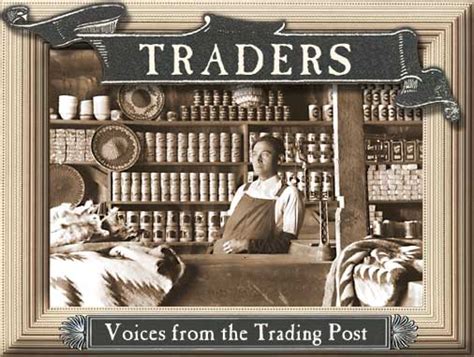 Traders Voices From The Trading Post