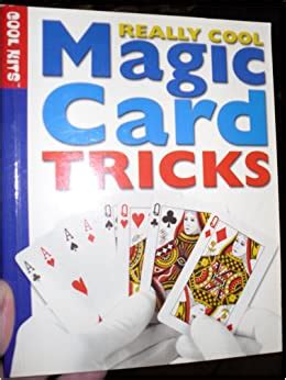 .good card tricks, that's why we've made a list of five easy tricks you can do immediately after explanation: Really Cool Magic Card Tricks: Top That! Team: 9780439442701: Amazon.com: Books