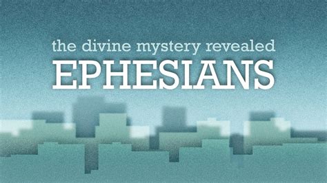 The Divine Mystery Revealed Ephesians Youtube
