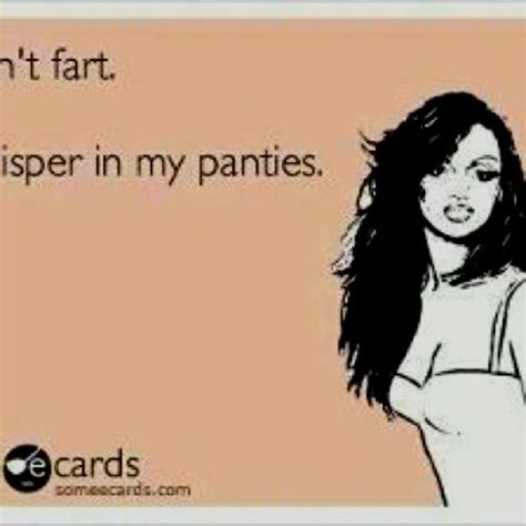 I Dont Fart I Whisper In My Panties E Cards Make Me Smile I Laughed