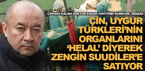 Çin Uygur Türkleri nin organlarını zengin Suudiler e satıyor DÜNYA