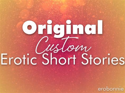 write custom erotic short stories for you by erobonnie fiverr