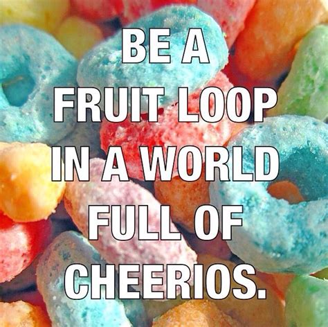 A Pile Of Colorful Donuts With The Words Be A Fruit Loop In A World
