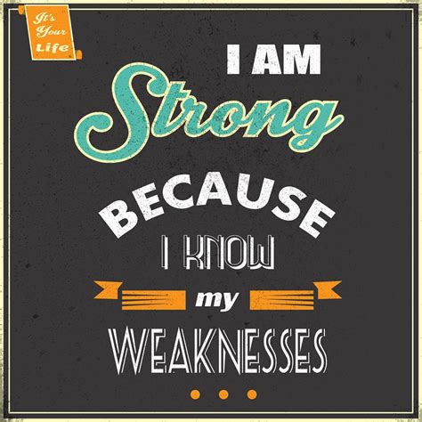 I Am Strong Because I Know My Weakness Pinnacle Placements