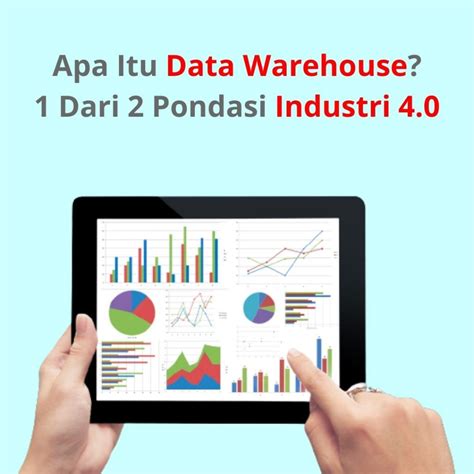 Manfaat Data Warehouse Dalam Transformasi Bisnis Di Era Industri 4 0