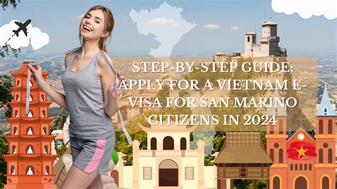 Step By Step Guide Apply For A Vietnam E Visa For San Marino Citizens In 2024 Vietnam