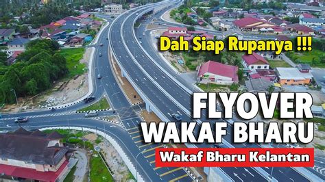 Flyover Wakaf Bharu Bypass Pasir Pekan Pengkalan Kubor Jejantas