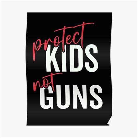 Protect Kids Not Guns Poster For Sale By Blackcattheory Redbubble