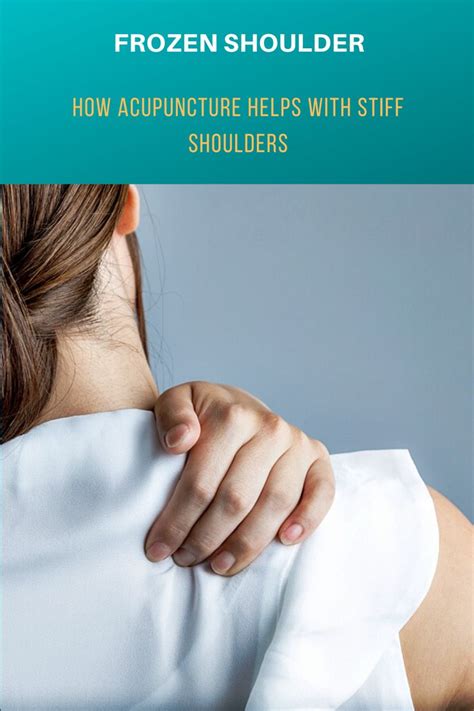 Frozen Shoulder How Acupuncture Helps With Stiff Shoulders Stiff