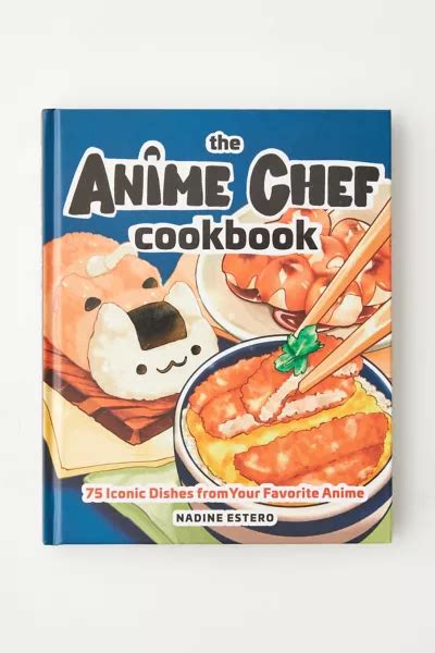 The Anime Chef Cookbook 75 Iconic Dishes From Your Favorite Anime By