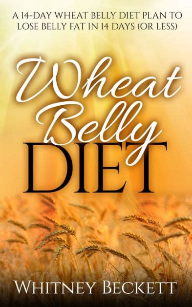 Wheat Belly Diet A 14 Day Wheat Belly Diet Plan To Lose Belly Fat In