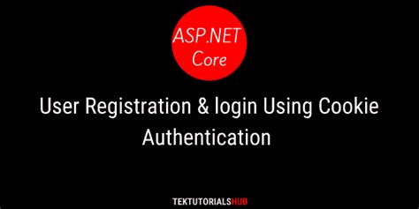 Implement Cookie Authentication In Asp Net Core Detailed Guide Pro User Registration Login Using