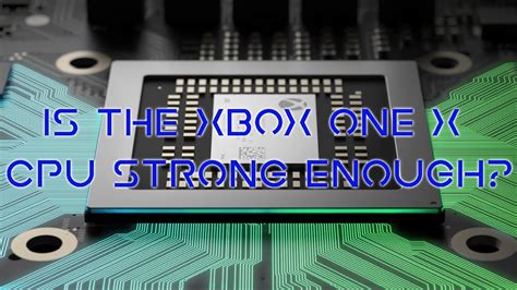 Is The Xbox One X Cpu Strong Enough To Give Us The Game Fidelity We