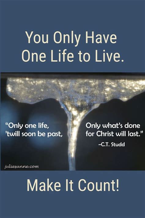 You Only Have One Life To Live How To Make It Count One Life Life