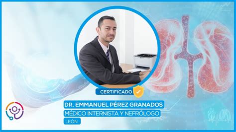 Nefrólogo En León Gto Dr Emmanuel Pérez Granados Youtube
