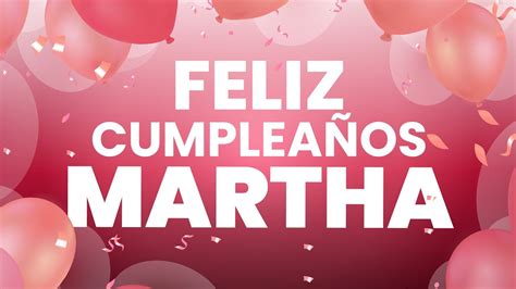 Actualizar 51 Imagen Feliz Cumpleaños Martha Dios Te Bendiga Viaterramx
